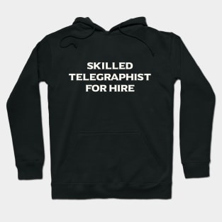 Skilled Telegraphist For Hire Hoodie